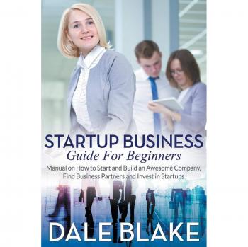 Guía de Negocios para Emprendedores: Manual para Iniciar y Construir una Empresa Exitosa, Encontrar Socios Comerciales e Invertir en Startups