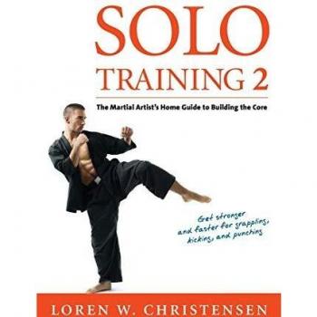 Solo Training 2: The Martial Artist's Guide to Building the Core