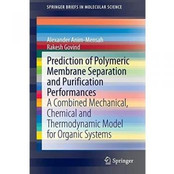 Prediction of Polymeric Membrane Separation and Purification Performances: A Combined Mechanical, Chemical and Thermodynamic Model for Organic Systems