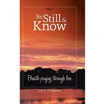 Be Still and Know: Oración de Respiración en Tiempos de Pérdida - Edición Tapa Dura