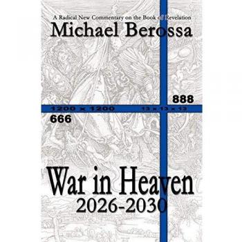 War in Heaven: 2026-2030 - A Futuristic Sci-Fi Novel by Michael Berossa