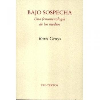 Bajo sospecha: Una fenomenología de los medios