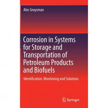 Corrosion in Systems for Storage and Transportation of Petroleum Products and Biofuels: Identification, Monitoring and Solutions