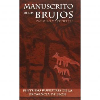 MANUSCRITO DE LOS BRUJOS: Pinturas rupestres de la provincia de León