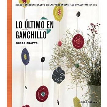 Rosas Crafts. Ganchillo: Colección Rosas crafts de las tendencias más atractivas en Diy: 5