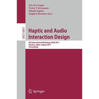 Haptic and Audio Interaction Design: 6th International Workshop, HAID 2011, Kusatu, Japan, August 25-26, 2011. Proceedings