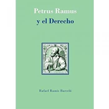 Petrus Ramus y el Derecho. Los juristas ramistas del siglo XVI