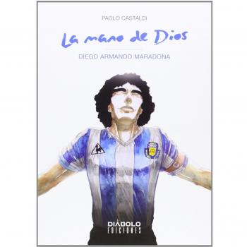 La Mano De Dios. Diego Armando Maradona