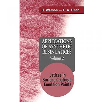 Applications Of Synthetic Resin Lattices Volume 2: Latices in Surface Coatings – Emulsion Paints: 02