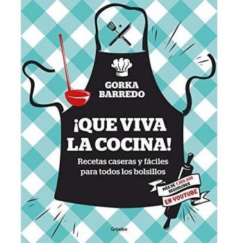 ¡Que viva la cocina!: Recetas caseras y fáciles para todos los bolsillos