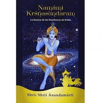NAMÁMI KRSNASUNDARAM: La Esencia de las Enseñanzas de Krsna