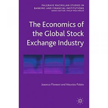 The Economics of the Global Stock Exchange Industry