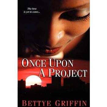 Once Upon a Project: A Creative Journey by Bettye Griffin