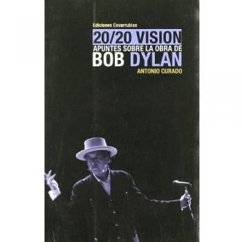 APUNTES SOBRE LA OBRA DE BOB DYLAN 20/20 VISION