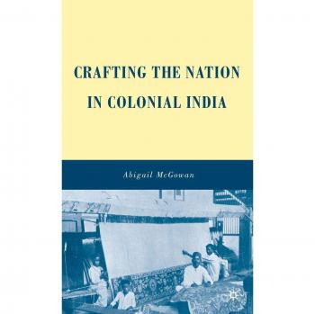 Crafting the Nation in Colonial India