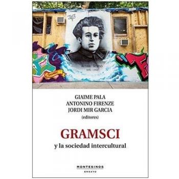Gramsci y la sociedad intercultural. - Pala, Giaime/firenze, Antonino/mir Garcia, Jordi