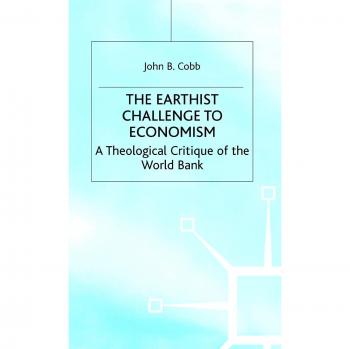The Earthist Challenge to Economism: A Theological Critique of the World Bank