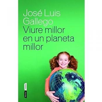 Viure Millor En Un Planeta Millor - José Luis Gallego