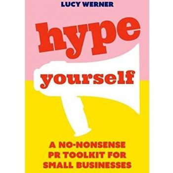 Hype Yourself: A no-nonsense DIY PR toolkit for small businesses