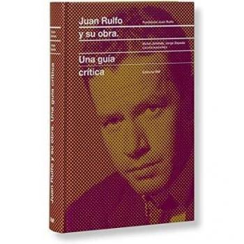 JUAN RULFO Y SU OBRA. UNA GUÍA CRÍTICA