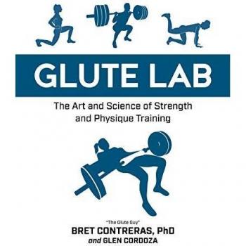 Glute Lab: The Art and Science of Strength and Physique Training
