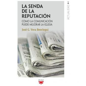 La senda de la reputación: Cómo la comunicación puede mejorar la Iglesia