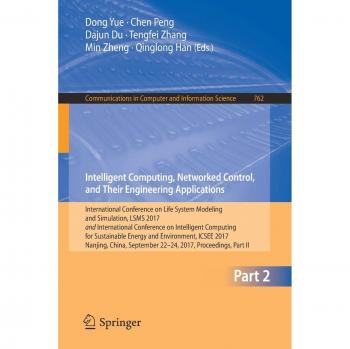 Intelligent Computing, Networked Control, and Their Engineering Applications: International Conference on Life System Modeling and Simulation, LSMS ... in Computer and Information Science)