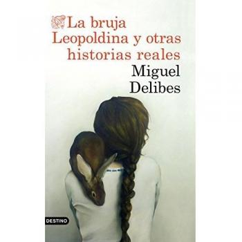 La bruja Leopoldina y otras historias reales - Delibes, Miguel