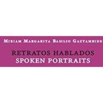 RETRATOS HABLADOS / SPOKEN PORTRAITS