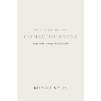 The Nature of Consciousness: Essays on the Unity of Mind and Matter