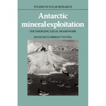 Antarctic Mineral Exploitation: The Emerging Legal Framework