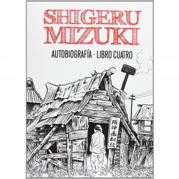 Shigeru Mizuki. Autobiografía - Libro 4 - Shigeru Mizuki