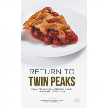 Return to Twin Peaks: New Approaches to Materiality, Theory, and Genre on Television