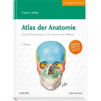 Atlas der Anatomie: Deutsche Übersetzung von Christian M. Hammer - Mit StudentConsult-Zugang, 6e