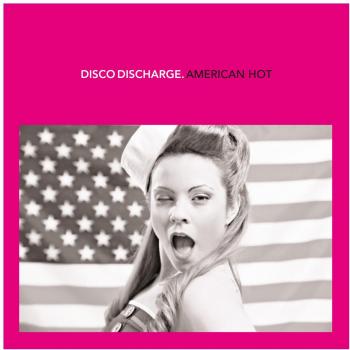 Disco Discharge: American Hot