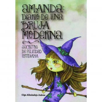 Amanda: diario de una bruja moderna: Secretos de felicidad cotidiana