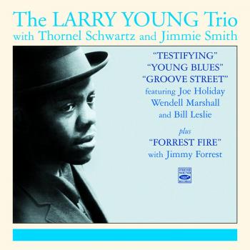 Testifying + Young Blues + Groove Street + Forrest Fire - Trio Larry Young