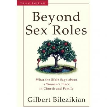 Beyond Sex Roles: What the Bible Says about a Woman's Place in Church and Family