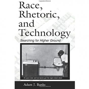 Race, Rhetoric, and Technology: Searching for Higher Ground