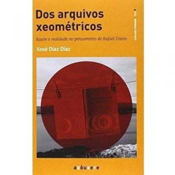 Dos arquivos xeométricos: Razón e realidade no pensamento de Rafael Dieste