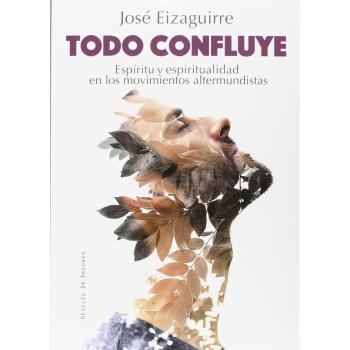 Todo confluye. Espíritu y espiritualidad en los movimientos altermundistas
