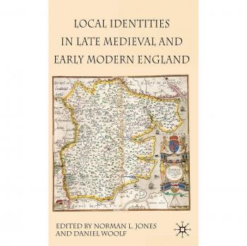 Local Identities in Late Medieval and Early Modern England