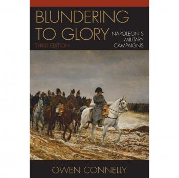 Blundering to Glory: Napoleon's Military Campaigns, Third Edition