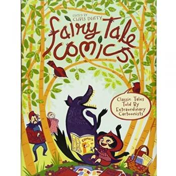 Fairy Tale Comics: Classic Tales Told by Extraordinary Cartoonists