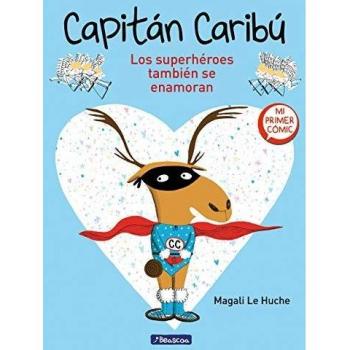 Súper Caribú 1 - Los superhéroes también se enamoran: Mi primer cómic - Magali Le Huche
