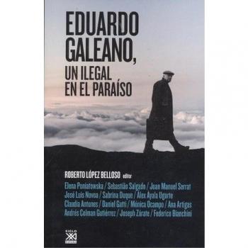 Eduardo Galeano, un ilegal en el paraíso: 1244 - LÓPEZ BELLOSO, ROBERTO
