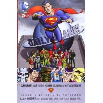 Grandes autores Superman: Alan Moore - ¿Qué sucedió con el Hombre del Mañana? y otras historias
