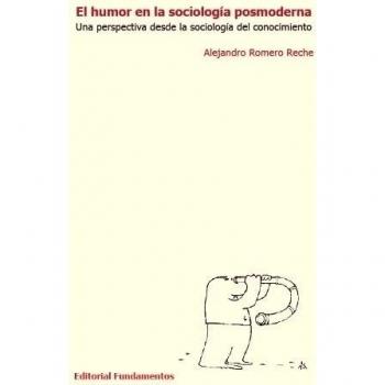 El humor en la sociología posmoderna: Una perspectiva desde la sociología del conocimiento: 322 - Alejandro Romero Reche