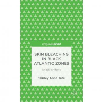 Skin Bleaching in Black Atlantic Zones: Shade Shifters
