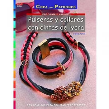 Crea Con Patrones. Abalorios. Pulseras Y Collares Con Cintas De Lycra - Número 66
